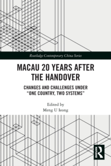 Macau 20 Years after the Handover : Changes and Challenges under 