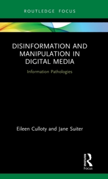 Disinformation and Manipulation in Digital Media : Information Pathologies