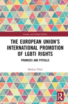 The European Union’s International Promotion of LGBTI Rights : Promises and Pitfalls