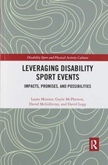 Leveraging Disability Sport Events : Impacts, Promises, and Possibilities
