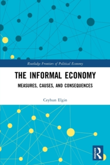 The Informal Economy : Measures, Causes, and Consequences