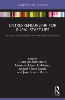 Entrepreneurship for Rural Start-ups : Lessons and Guidance for New Venture Creation