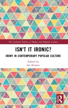 Isn't it Ironic? : Irony in Contemporary Popular Culture