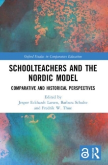 Schoolteachers and the Nordic Model : Comparative and Historical Perspectives