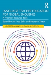 Language Teacher Education for Global Englishes : A Practical Resource Book