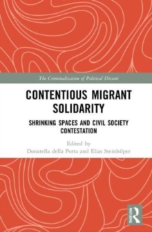 Contentious Migrant Solidarity : Shrinking Spaces and Civil Society Contestation