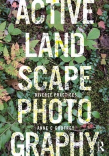 Active Landscape Photography : Diverse Practices
