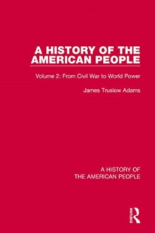 A History of the American People : Volume 2: From Civil War to World Power