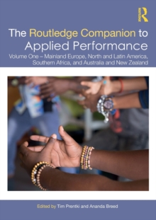 The Routledge Companion to Applied Performance : Volume One - Mainland Europe, North and Latin America, Southern Africa, and Australia and New Zealand