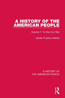 A History of the American People : Volume 1: To the Civil War
