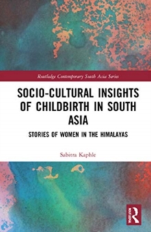 Socio-Cultural Insights of Childbirth in South Asia : Stories of Women in the Himalayas