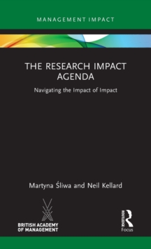 The Research Impact Agenda : Navigating the Impact of Impact