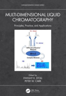 Multi-Dimensional Liquid Chromatography : Principles, Practice, and Applications