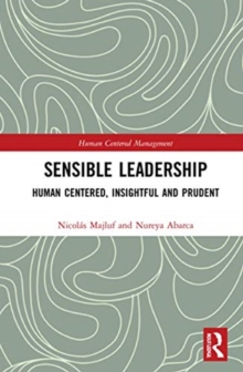 Sensible Leadership : Human Centered, Insightful and Prudent
