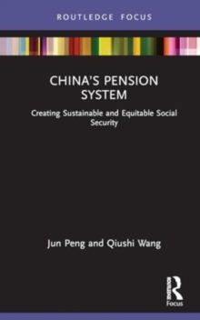 China’s Pension System : Creating Sustainable and Equitable Social Security