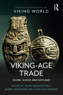 Viking-Age Trade : Silver, Slaves and Gotland