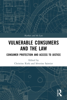 Vulnerable Consumers and the Law : Consumer Protection and Access to Justice