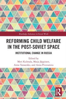 Reforming Child Welfare in the Post-Soviet Space : Institutional Change in Russia