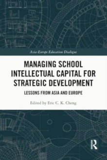 Managing School Intellectual Capital for Strategic Development : Lessons from Asia and Europe