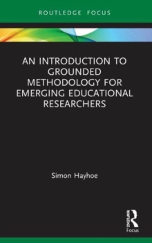 An Introduction to Grounded Methodology for Emerging Educational Researchers