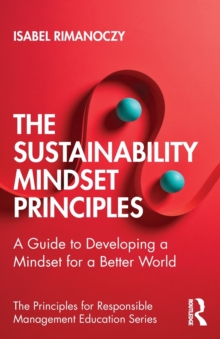 The Sustainability Mindset Principles : A Guide to Developing a Mindset for a Better World