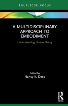 A Multidisciplinary Approach to Embodiment : Understanding Human Being