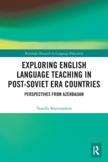 Exploring English Language Teaching in Post-Soviet Era Countries : Perspectives from Azerbaijan