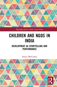 Children and NGOs in India : Development as Storytelling and Performance