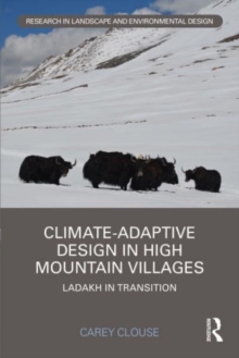 Climate-Adaptive Design in High Mountain Villages : Ladakh in Transition