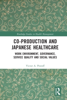 Co-production and Japanese Healthcare : Work Environment, Governance, Service Quality and Social Values