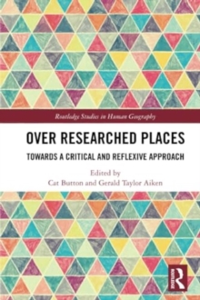 Over Researched Places : Towards a Critical and Reflexive Approach