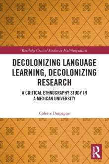 Decolonizing Language Learning, Decolonizing Research : A Critical Ethnography Study in a Mexican University