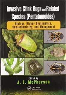 Invasive Stink Bugs and Related Species (Pentatomoidea) : Biology, Higher Systematics, Semiochemistry, and Management