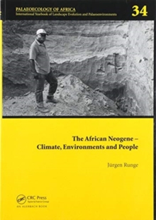 The African Neogene - Climate, Environments and People : Palaeoecology of Africa 34