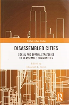 Disassembled Cities : Social and Spatial Strategies to Reassemble Communities