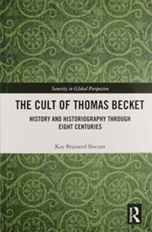 The Cult of Thomas Becket : History and Historiography through Eight Centuries