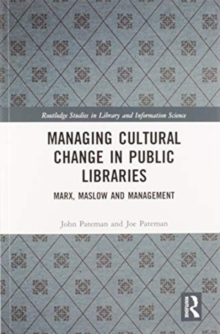 Managing Cultural Change in Public Libraries : Marx, Maslow and Management