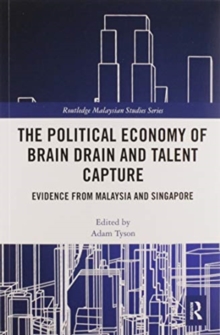 The Political Economy of Brain Drain and Talent Capture : Evidence from Malaysia and Singapore