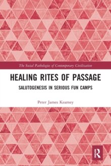 Healing Rites of Passage : Salutogenesis in Serious Fun Camps