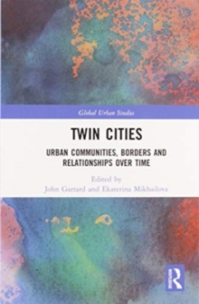Twin Cities : Urban Communities, Borders and Relationships over Time