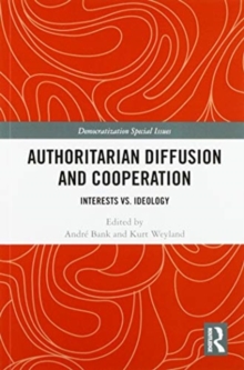 Authoritarian Diffusion and Cooperation : Interests vs. Ideology