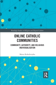 Online Catholic Communities : Community, Authority, and Religious Individualization