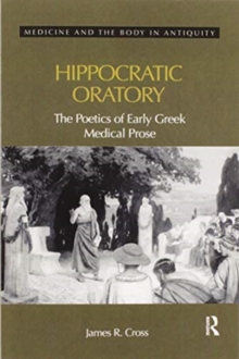 Hippocratic Oratory : The Poetics of Early Greek Medical Prose