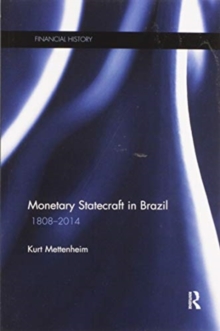Monetary Statecraft in Brazil : 1808–2014