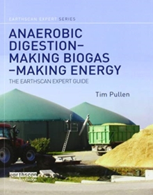 Anaerobic Digestion - Making Biogas - Making Energy : The Earthscan Expert Guide
