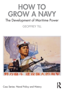 How to Grow a Navy : The Development of Maritime Power