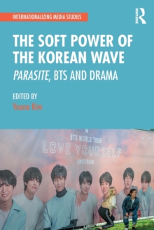 The Soft Power of the Korean Wave : Parasite, BTS and Drama