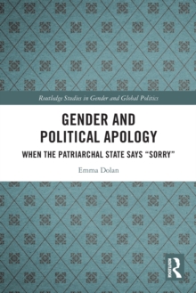 Gender and Political Apology : When the Patriarchal State Says “Sorry”