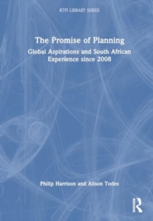 The Promise of Planning : Global Aspirations and South African Experience since 2008