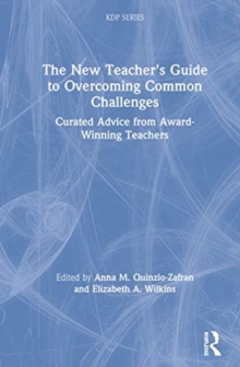 The New Teacher's Guide to Overcoming Common Challenges : Curated Advice from Award-Winning Teachers
